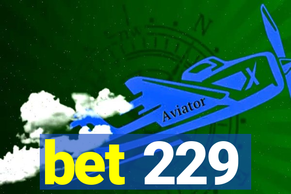 bet 229